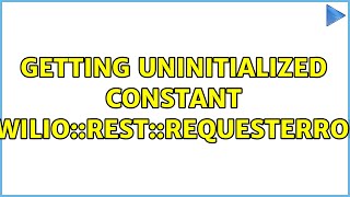 Getting uninitialized constant TwilioRESTRequestError [upl. by Dutchman19]