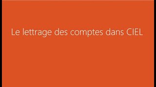 Le lettrage des comptes de tiers dans Ciel Comptabilité [upl. by Franek]