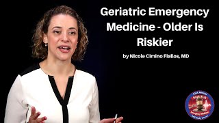 Geriatric Emergency Medicine  Older Is Riskier  The High Risk EM Course [upl. by Aikrahs550]