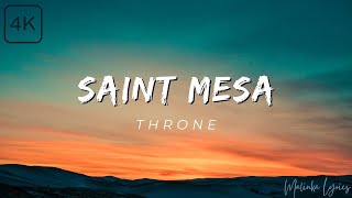 Saint Mesa  Throne 4k Lyrics [upl. by Tullus903]