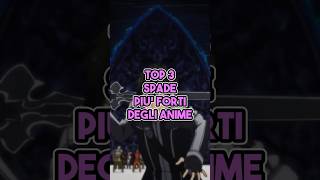 TOP 3 SPADE PIÙ FORTI DEGLI ANIME anime manga top shorts onepiece naruto [upl. by Abbot]