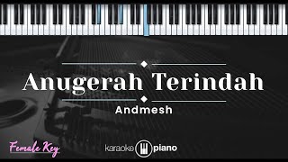 Anugerah Terindah  Andmesh KARAOKE PIANO  FEMALE KEY [upl. by Ettenuahs47]