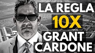 LA REGLA 10X CON GRANT CARDONE  CAMBIA TU MENTALIDAD [upl. by Darryl]