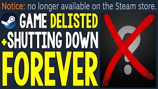 Steam Game DELISTED FOREVER and SHUTTING DOWN Soon [upl. by Salesin986]