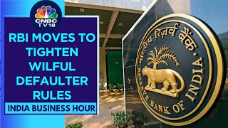 RBI Proposes A 6month Deadline From NPA To Wilful Defaulter Tag  CNBC TV18 [upl. by Ecerahs]