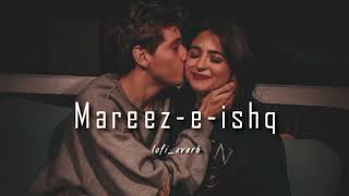 Mareez e ishq hu mai ✨💞🖇️   slow reverb  slowed song ᴀᴜᴅɪᴏ [upl. by Bordiuk]