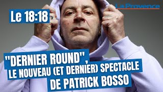 quotDernier roundquot le nouveau et dernier spectacle de Patrick Bosso [upl. by Eblehs]