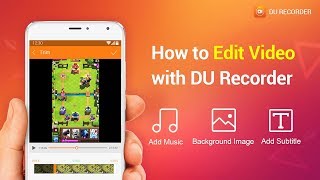 How to Edit Videos with DU RecorderNew Video Editing Guide 2018 [upl. by Banebrudge]