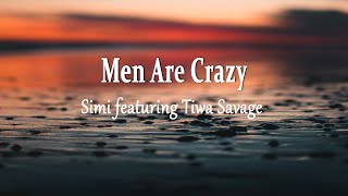 Simi featuring Tiwa Savage  Men Are Crazy Lyrics [upl. by Soilisav]