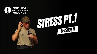 Stress pt1 Primitive Patterns Podcast Ep8 [upl. by Zechariah569]