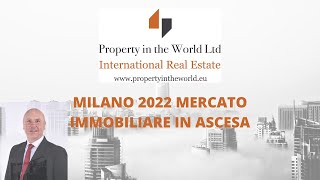 MILANO 2022 MERCATO IMMOBILIARE IN ASCESA [upl. by Hgielyk]