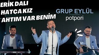 Grup Eylül  Erik Dalı amp Hatça Kız amp Ahtım Var Benim [upl. by Bergin]