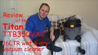 Product Review of the Titan TTB350VAC 1300W 16LTR wet amp dry vacuum cleaner [upl. by Oicafinob]