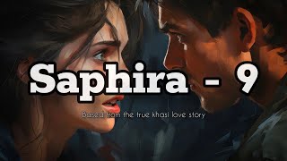 Saphira  Part 9  Based From The True Khasi Love story  Ka Nonghikai Bad U Khynnah KhrawUmdor [upl. by Brendon586]