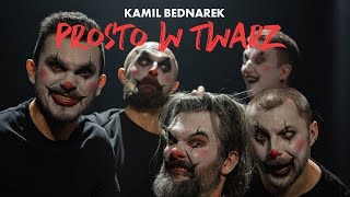 KAMIL BEDNAREK  PROSTO W TWARZ [upl. by Annoit]