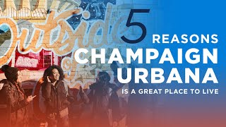 5 Reasons Champaign Urbana Is A Great Place To Live [upl. by Aketahs482]