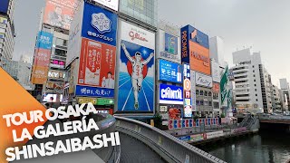 TOUR POR SHINSAIBASHI y DOTONBORI LA GALERÍA COMERCIAL MÁS TURÍSTICA DE OSAKA 心斎橋筋 商店街 amp 道頓堀 [upl. by Alfy]