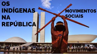 Movimentos Sociais  Os indígenas na República historiaincasa [upl. by Eeroc]