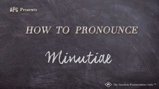 How to Pronounce Minutiae Real Life Examples [upl. by Ingold378]