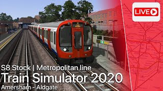 Train Simulator 2020  Amersham  Aldgate  S8 Stock  Metropolitan line [upl. by Euphemia]