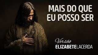 ELIZABETE LACERDA  🎼 MAIS DO QUE EU POSSO SER 🎼  COVER [upl. by Akimik812]