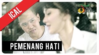 Ical  Pemenang Hati  Official Video Clip [upl. by Rehpotsihrc]