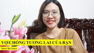 Miêu tả VợChồng tương lai của bạn tính cách công việc ngoại hình  Tarot My Peace [upl. by Haswell]