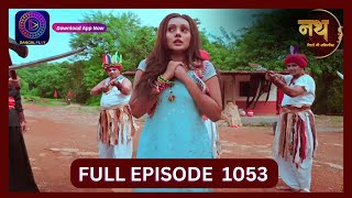 Nath Rishton Ki Agnipariksha  20 Sept 2024  Full Episode 1053  Dangal TV [upl. by Asaert]