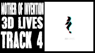 Mother of Invention  3D Lives Track 4 [upl. by Ahserak192]