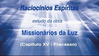 Livro  Missionários da Luz  Capitulo 15 Fracasso [upl. by Narf]