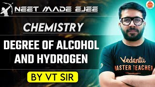 NEET Chemistry 2025  Degree of Alcohol and Hydrogen  VT Sir [upl. by Sucramej]