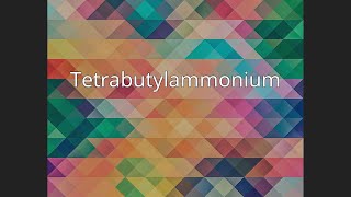 Tetrabutylammonium [upl. by Naxor]