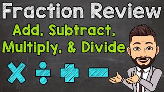 Fraction Review  How to Add Subtract Multiply and Divide Fractions [upl. by Dulla]