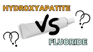 Hydroxyapatite VS Fluoride  Which Is Better [upl. by Boaten779]