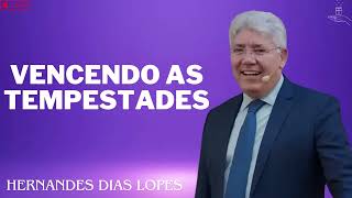 VENCENDO AS TEMPESTADES  Hernandes Dias Lopes 2024 [upl. by Maurits]