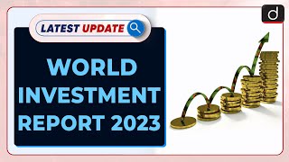 World Investment Report 2023  Latest Update  Drishti IAS English [upl. by Sanger]