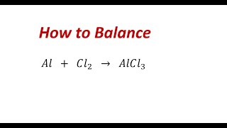 How to balance Al  Cl2  AlCl3 [upl. by Antipas]