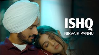 Nirvair Pannu  Ishq Official Video  New Punjabi Song 2023 [upl. by Aruabea]