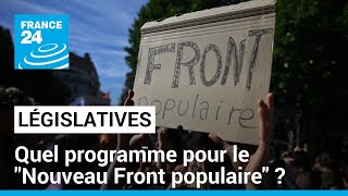 Législatives  quel programme pour le quotNouveau Front populairequot  • FRANCE 24 [upl. by Occir891]