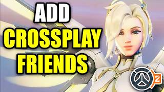 How To Add Crossplay Friends In Overwatch 2  Easy Guide [upl. by Ariad]