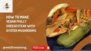 New How To Make Vegan Philly Cheesesteak With Oyster Mushrooms [upl. by Stanhope]