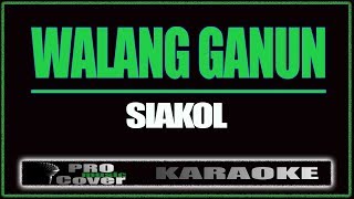 Walang ganun  Siakol KARAOKE [upl. by Ynaoj]