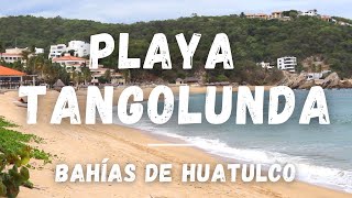 Playa TANGOLUNDA  Bahías de Huatulco [upl. by Nyrraf]