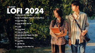 Nhạc Lofi 2024  Những Bản Lofi Mix Chill Nhẹ Nhàng Cực Hay  Nhạc Trẻ Lofi Gây Nghiện Hot Nhất 2024 [upl. by Ylecic]