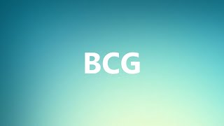 BCG  Medical Definition and Pronunciation [upl. by Antonina]