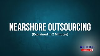 What is Nearshore Outsourcing [upl. by Ylrbmik]