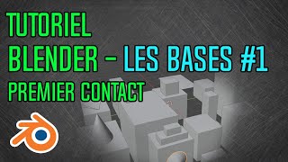 Tuto – Les Bases 1 – Premier Contact Blender  Novice absolu [upl. by Amaryllis]