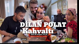 DİLAN POLAT KAHVALTI SABAHI 🌺🌸 [upl. by Euqirrne]