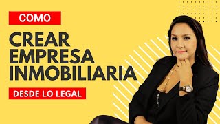 Como Crear Empresa Inmobiliaria Desde Lo Legal [upl. by Arbua]