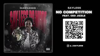 Sayless quotNo Competitionquot feat CEO Jizzle Track 8 [upl. by Linneman567]